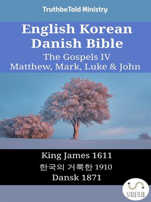 cover image of English Korean Danish Bible--The Gospels IV--Matthew, Mark, Luke & John